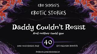 Daddy couldn't stand the erotic audio for women eses40