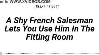 M4f A Shy French Salesman Lets You Pull Him Into The Fitting Room And Use Him However You Like Real French Accent Fitting Room Fdom Msub Oral M Giving Face Riding
